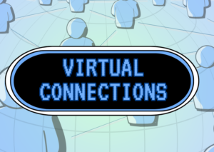 Cartoon people connected by the internet. Overlaying text reads: Virtual Connections